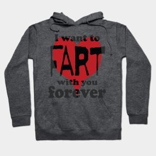 Romantic I want to Fart With You Forever Hoodie